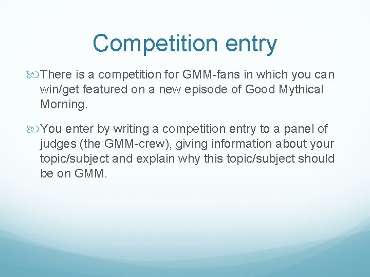 Competition entry There is a competition for GMM-fans in which you can win/get featured