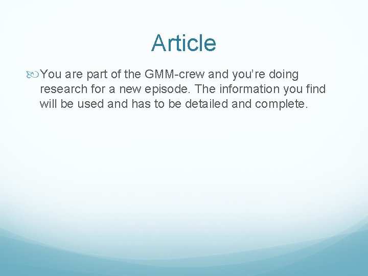 Article You are part of the GMM-crew and you’re doing research for a new