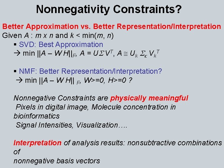 Nonnegativity Constraints? Better Approximation vs. Better Representation/Interpretation Given A : m x n and