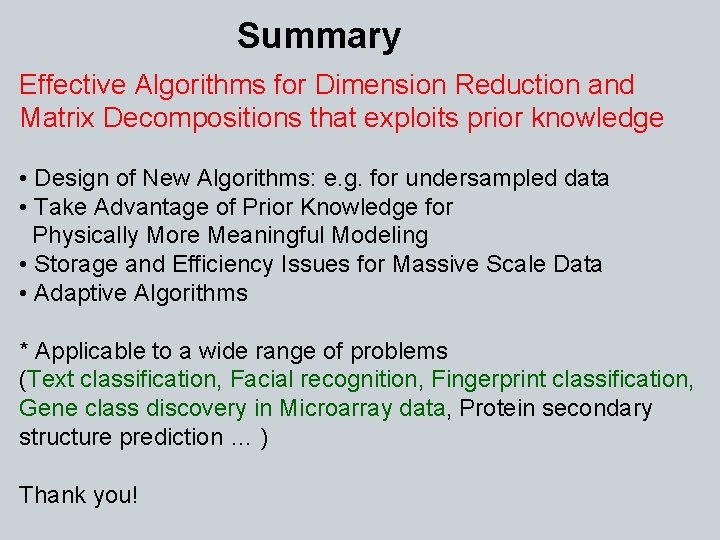 Summary Effective Algorithms for Dimension Reduction and Matrix Decompositions that exploits prior knowledge •