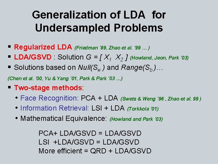 Generalization of LDA for Undersampled Problems § Regularized LDA (Friedman ’ 89, Zhao et