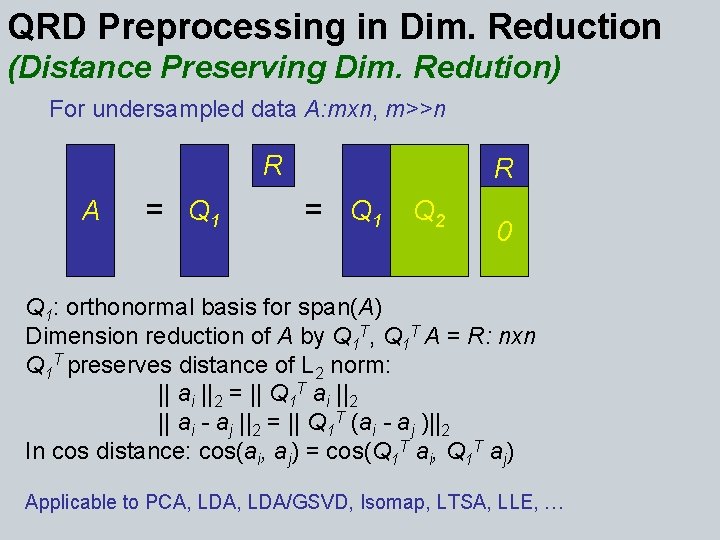 QRD Preprocessing in Dim. Reduction (Distance Preserving Dim. Redution) For undersampled data A: mxn,
