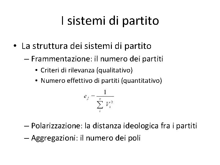 I sistemi di partito • La struttura dei sistemi di partito – Frammentazione: il