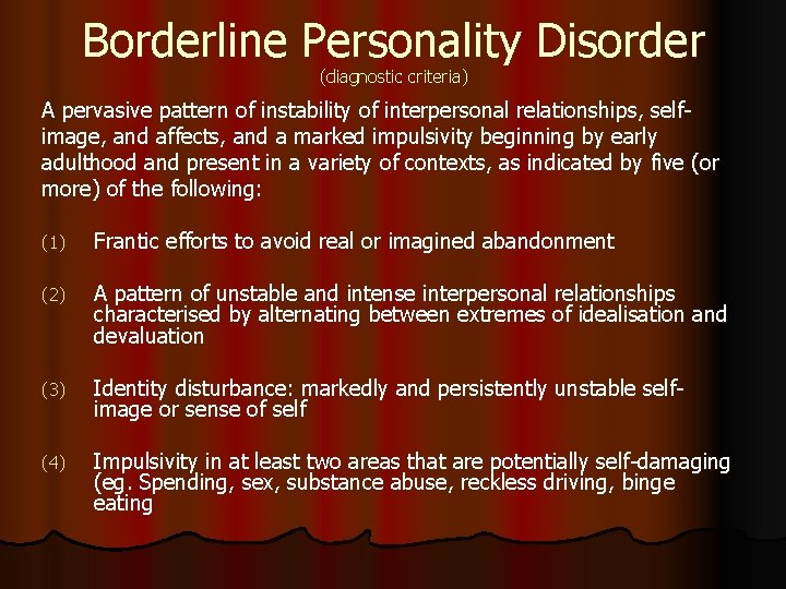 Borderline Personality Disorder (diagnostic criteria) A pervasive pattern of instability of interpersonal relationships, selfimage,