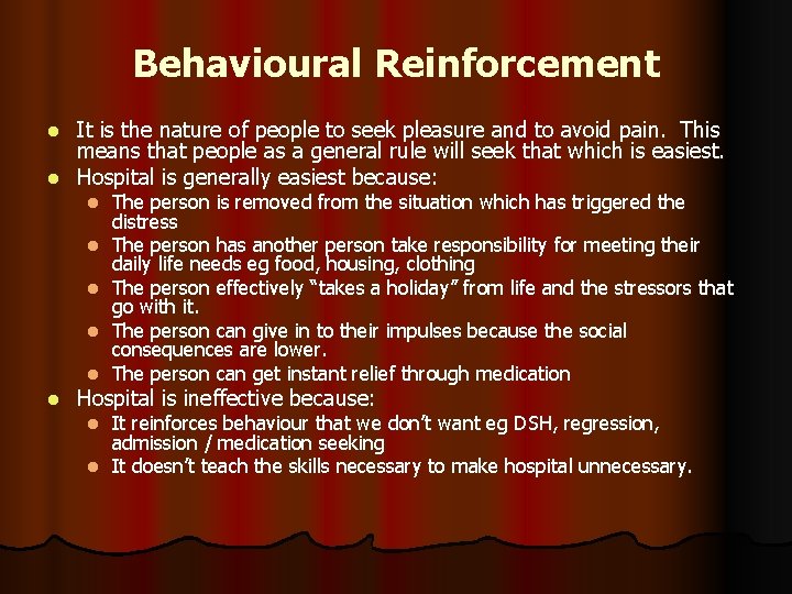 Behavioural Reinforcement It is the nature of people to seek pleasure and to avoid