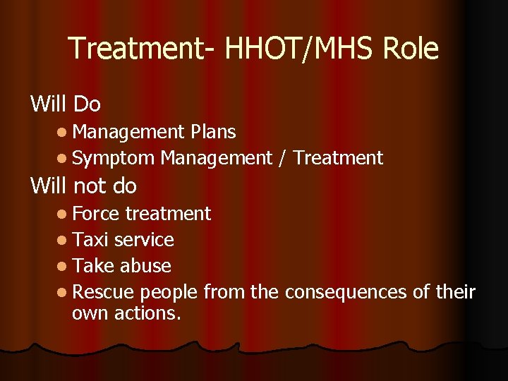 Treatment- HHOT/MHS Role Will Do l Management Plans l Symptom Management / Treatment Will