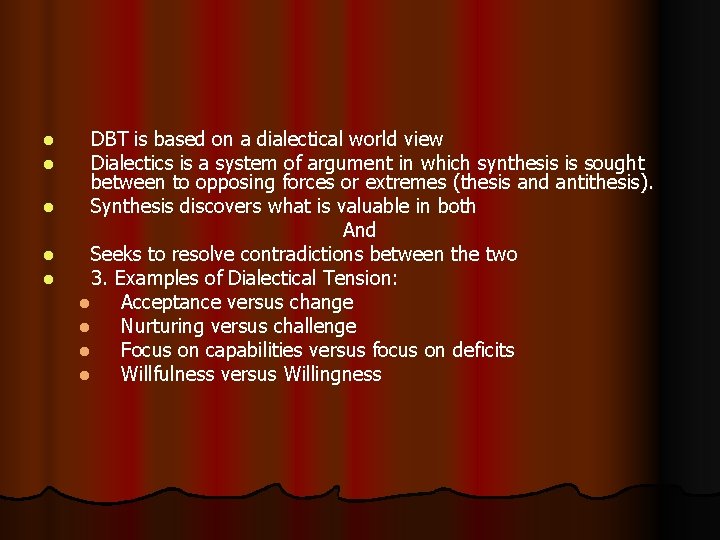 l l l DBT is based on a dialectical world view Dialectics is a