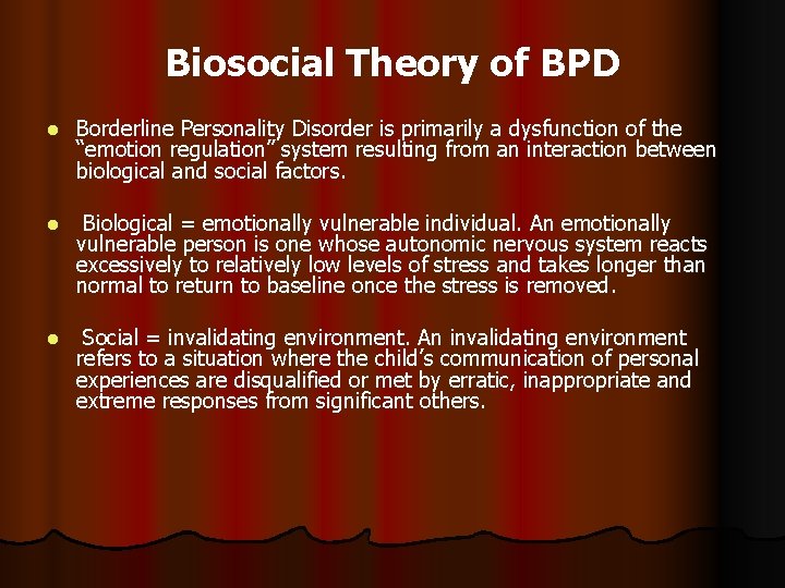 Biosocial Theory of BPD l Borderline Personality Disorder is primarily a dysfunction of the