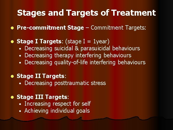 Stages and Targets of Treatment l Pre-commitment Stage – Commitment Targets: l Stage I