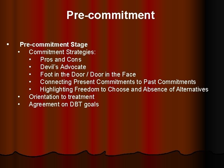 Pre-commitment • Pre-commitment Stage • Commitment Strategies: • Pros and Cons • Devil’s Advocate