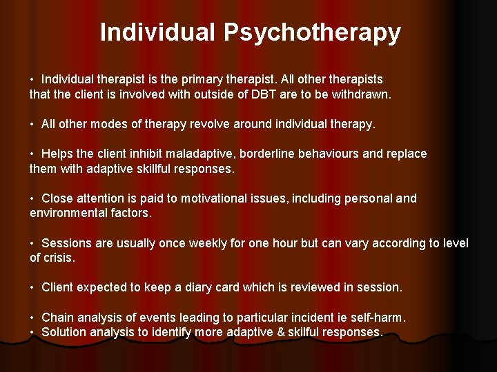 Individual Psychotherapy • Individual therapist is the primary therapist. All otherapists that the client