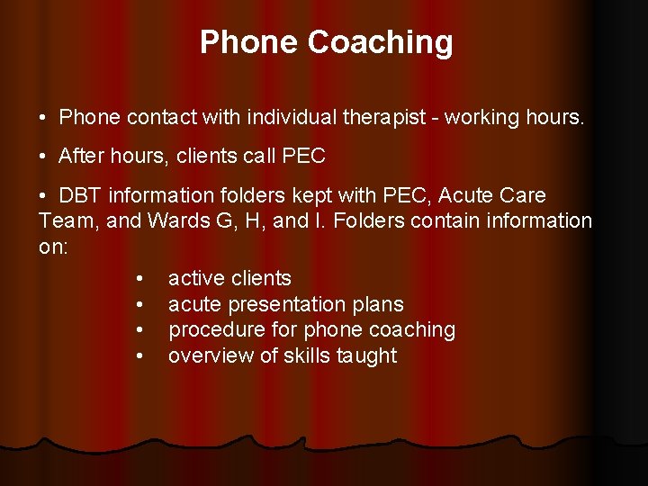 Phone Coaching • Phone contact with individual therapist - working hours. • After hours,
