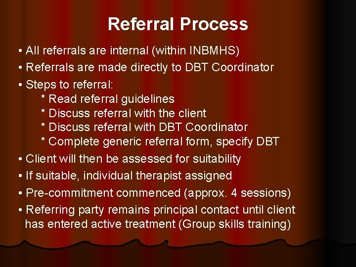 Referral Process • All referrals are internal (within INBMHS) • Referrals are made directly