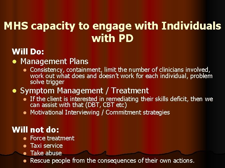 MHS capacity to engage with Individuals with PD Will Do: l Management Plans l