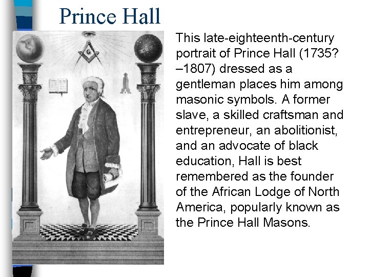 Prince Hall This late-eighteenth-century portrait of Prince Hall (1735? – 1807) dressed as a