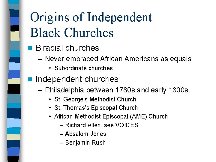 Origins of Independent Black Churches n Biracial churches – Never embraced African Americans as