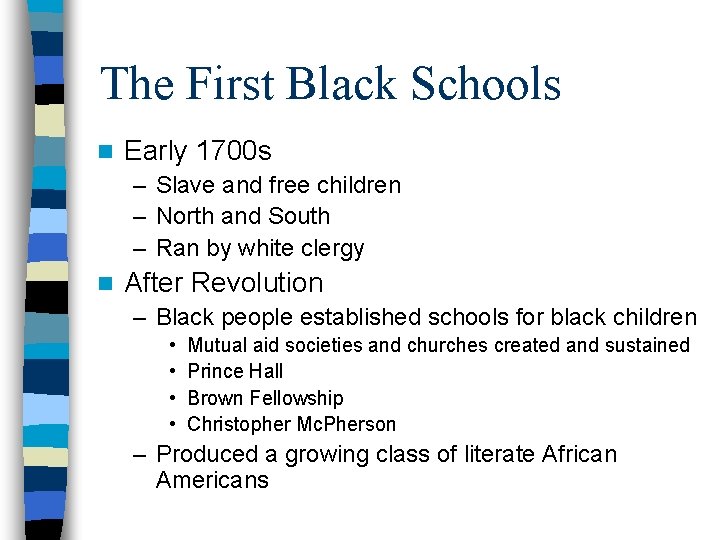 The First Black Schools n Early 1700 s – Slave and free children –