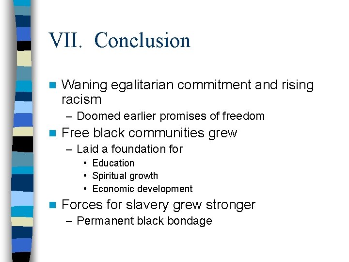 VII. Conclusion n Waning egalitarian commitment and rising racism – Doomed earlier promises of