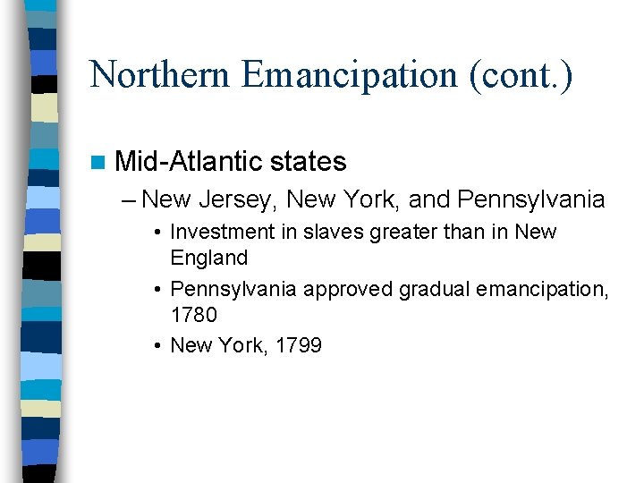 Northern Emancipation (cont. ) n Mid-Atlantic states – New Jersey, New York, and Pennsylvania Northern Emancipation (cont. ) n Mid-Atlantic states – New Jersey, New York, and Pennsylvania