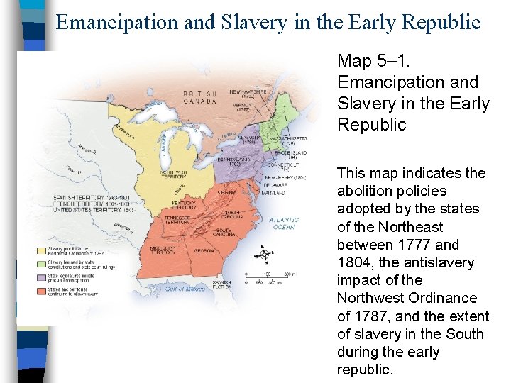 Emancipation and Slavery in the Early Republic Map 5– 1. Emancipation and Slavery in Emancipation and Slavery in the Early Republic Map 5– 1. Emancipation and Slavery in