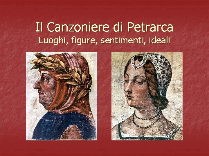 Il Canzoniere di Petrarca Luoghi, figure, sentimenti, ideali 