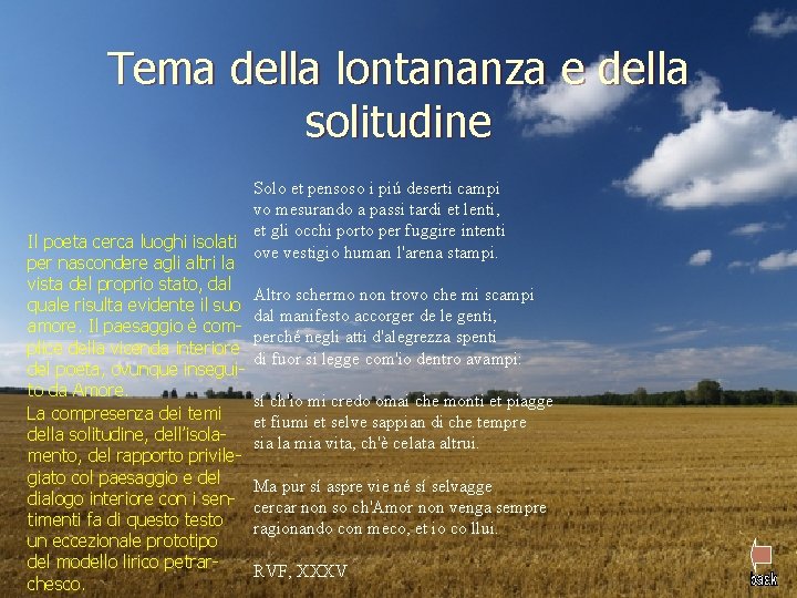 Tema della lontananza e della solitudine Solo et pensoso i piú deserti campi vo