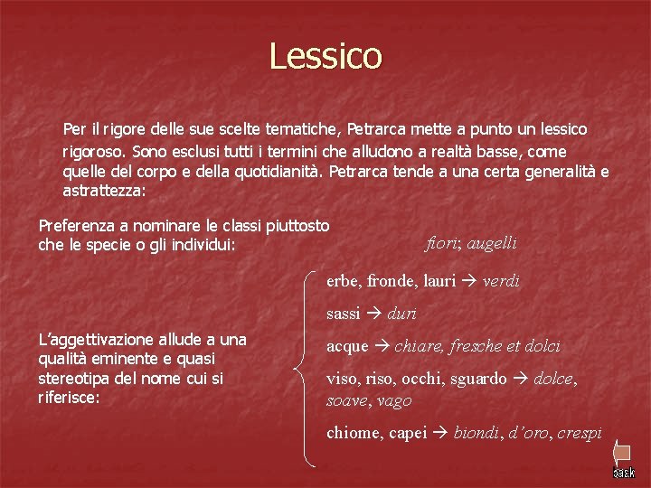 Lessico Per il rigore delle sue scelte tematiche, Petrarca mette a punto un lessico