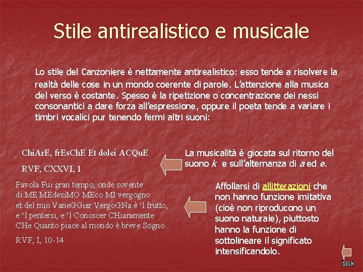 Stile antirealistico e musicale Lo stile del Canzoniere è nettamente antirealistico: esso tende a