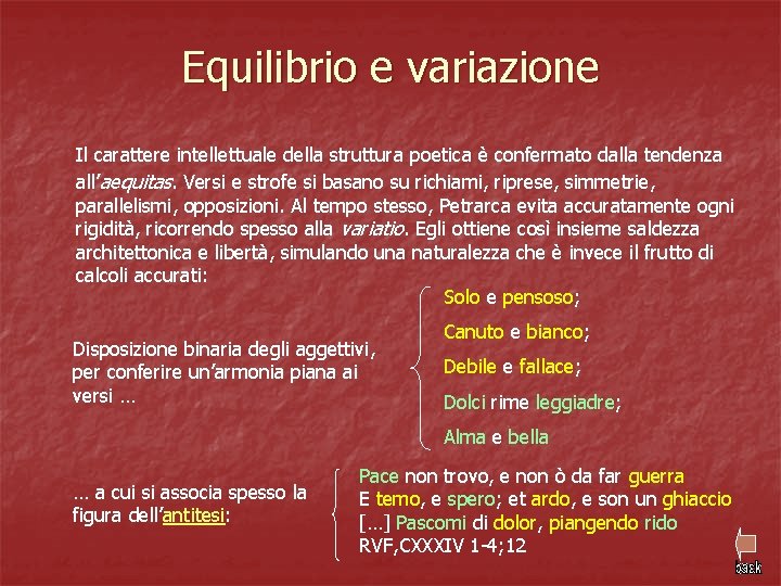 Equilibrio e variazione Il carattere intellettuale della struttura poetica è confermato dalla tendenza all’aequitas.