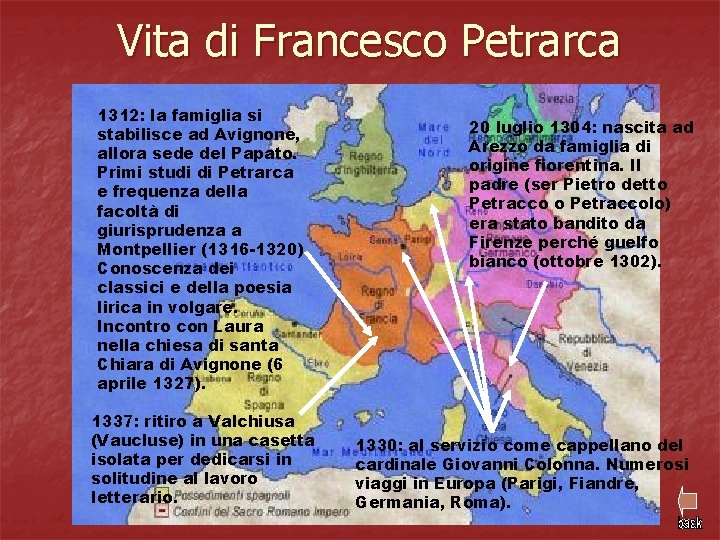 Vita di Francesco Petrarca 1312: la famiglia si stabilisce ad Avignone, allora sede del