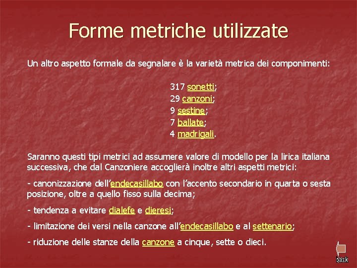 Forme metriche utilizzate Un altro aspetto formale da segnalare è la varietà metrica dei