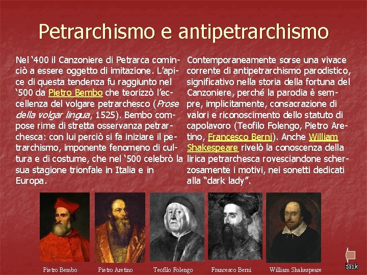 Petrarchismo e antipetrarchismo Nel ‘ 400 il Canzoniere di Petrarca cominciò a essere oggetto