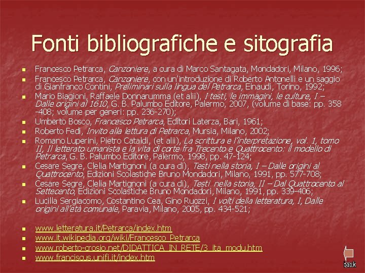 Fonti bibliografiche e sitografia n n n n Francesco Petrarca, Canzoniere, a cura di