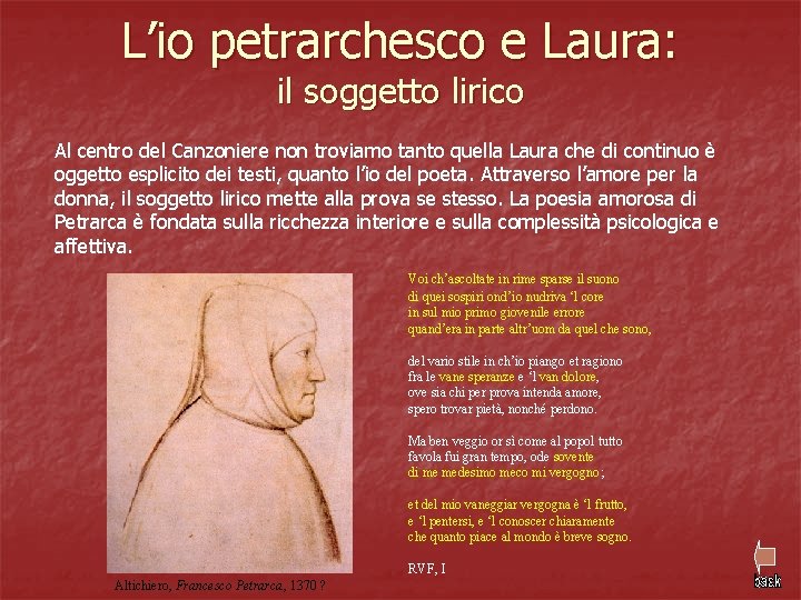 L’io petrarchesco e Laura: il soggetto lirico Al centro del Canzoniere non troviamo tanto