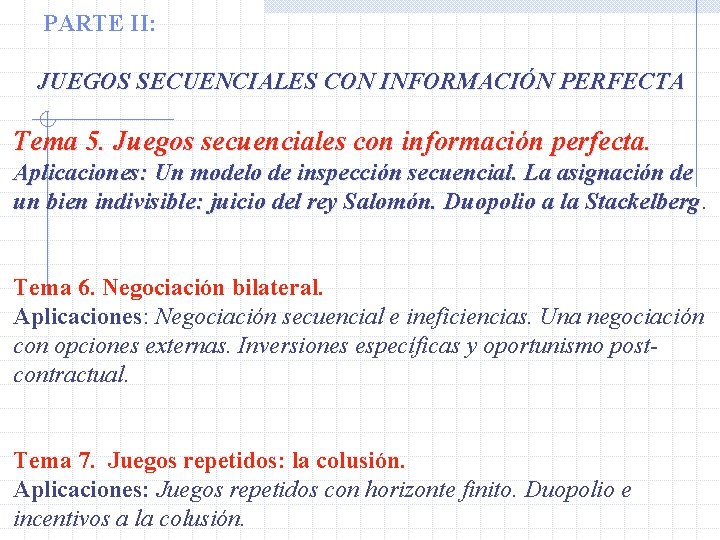 PARTE II: JUEGOS SECUENCIALES CON INFORMACIÓN PERFECTA Tema 5. Juegos secuenciales con información perfecta.