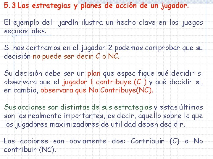 5. 3 Las estrategias y planes de acción de un jugador. El ejemplo del