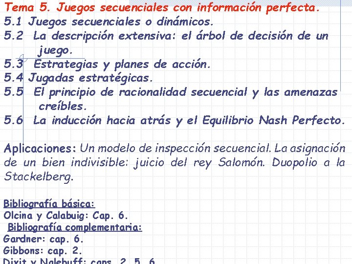 Tema 5. Juegos secuenciales con información perfecta. 5. 1 Juegos secuenciales o dinámicos. 5.