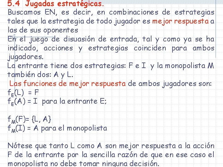 5. 4 Jugadas estratégicas. Buscamos EN, es decir, en combinaciones de estrategias tales que