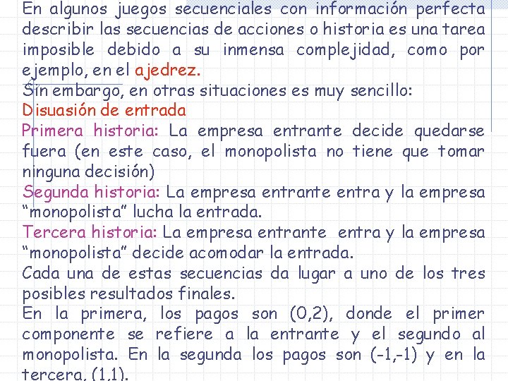 En algunos juegos secuenciales con información perfecta describir las secuencias de acciones o historia