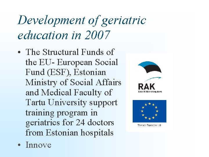 Development of geriatric education in 2007 • The Structural Funds of the EU- European