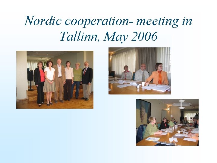 Nordic cooperation- meeting in Tallinn, May 2006 