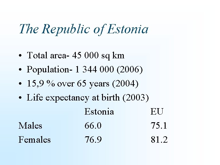 The Republic of Estonia • • Total area- 45 000 sq km Population- 1