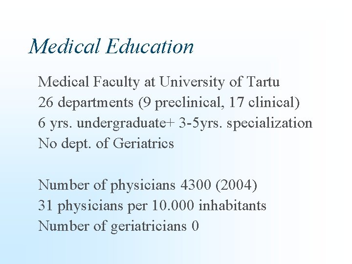 Medical Education Medical Faculty at University of Tartu 26 departments (9 preclinical, 17 clinical)