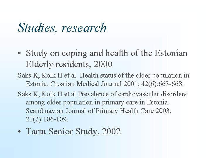 Studies, research • Study on coping and health of the Estonian Elderly residents, 2000