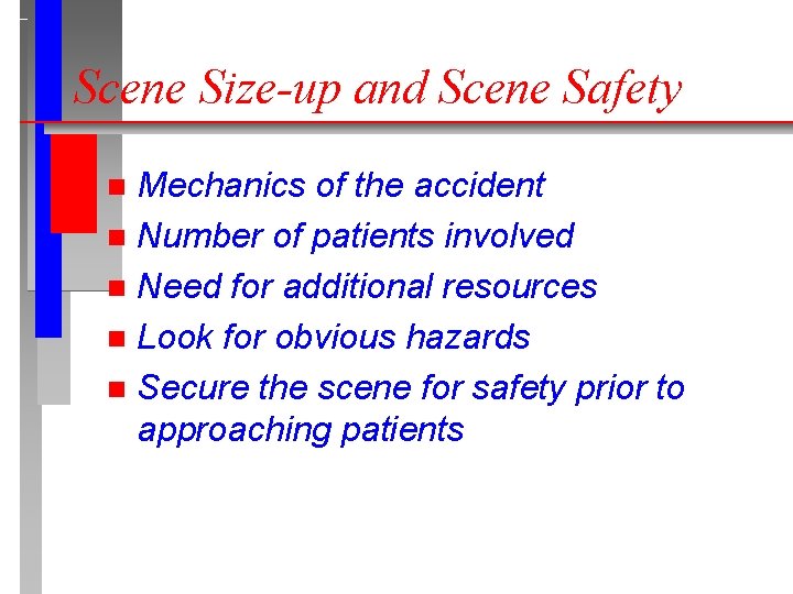 Scene Size-up and Scene Safety Mechanics of the accident n Number of patients involved
