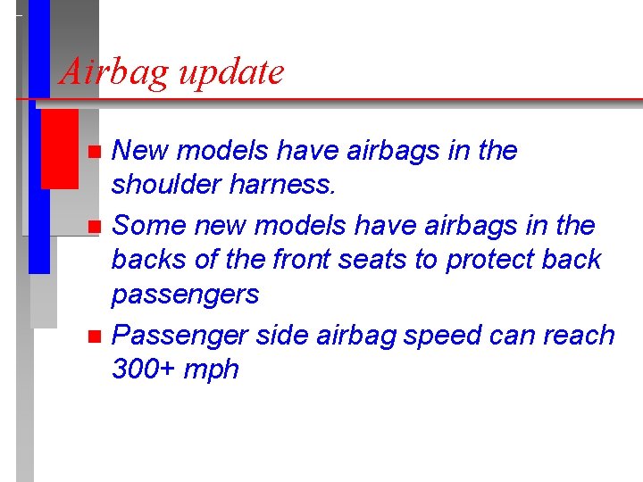 Airbag update New models have airbags in the shoulder harness. n Some new models