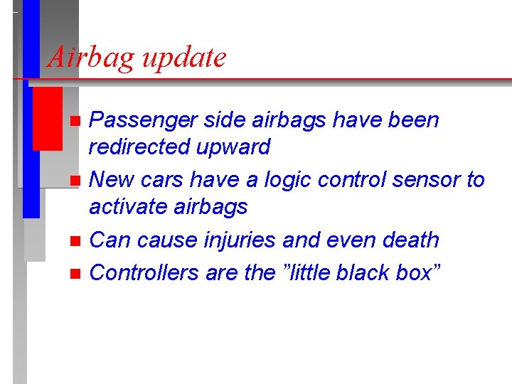 Airbag update Passenger side airbags have been redirected upward n New cars have a