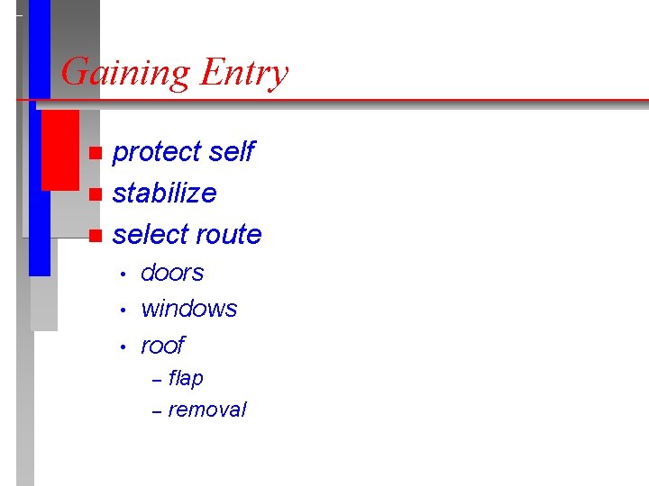 Gaining Entry protect self n stabilize n select route n • • • doors