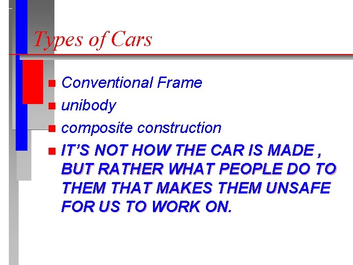 Types of Cars Conventional Frame n unibody n composite construction n IT’S NOT HOW