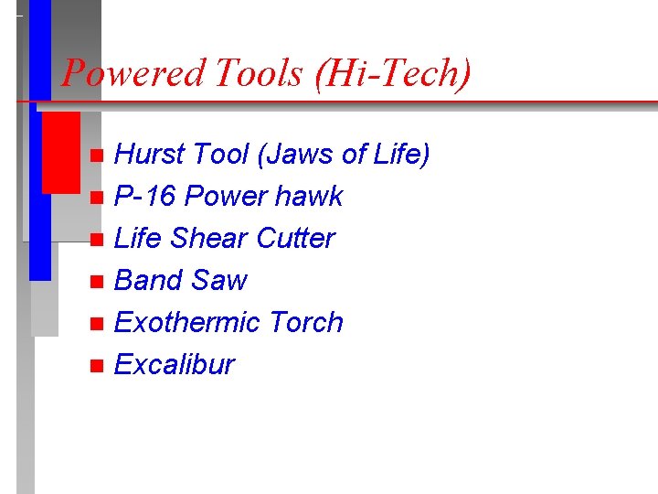 Powered Tools (Hi-Tech) Hurst Tool (Jaws of Life) n P-16 Power hawk n Life